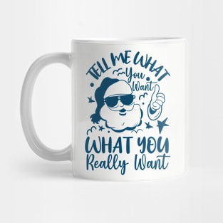 Tell Me What You Want Christmas Mug